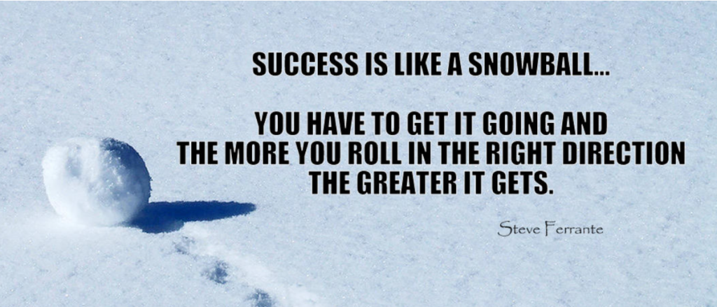Success Is Like A Snowball